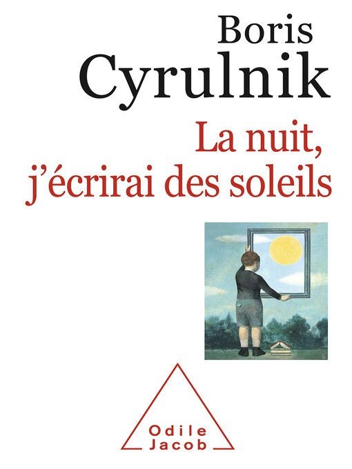 Title details for La nuit, j'écrirai des soleils by Boris Cyrulnik - Available